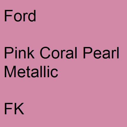 Ford, Pink Coral Pearl Metallic, FK.